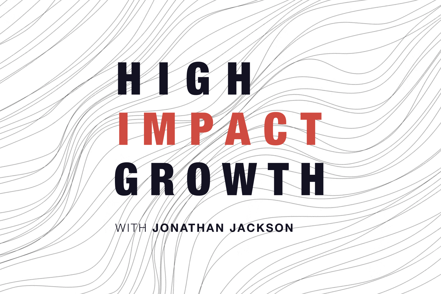 Blog header Cover art for High-Impact Growth podcast